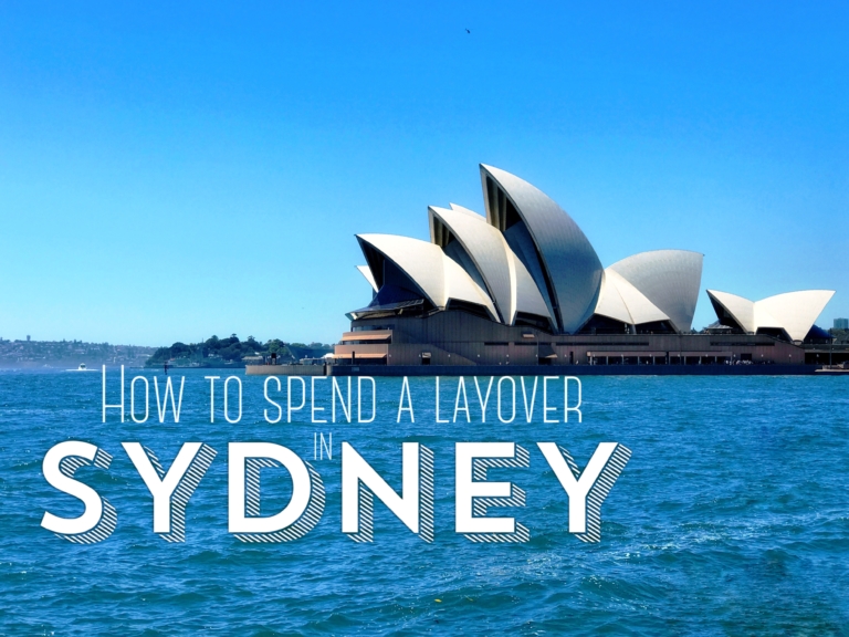 How to Spend a Layover in Sydney: Your Quick Guide to Seeing Sydney in Under 24 Hours